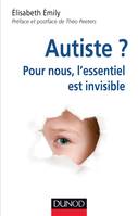 Autiste ? Pour nous, l'essentiel est invisible, Pour nous, l'essentiel est invisible