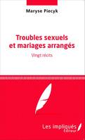 Troubles sexuels et mariages arrangés, Vingt récits