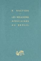 LES RELIGIONS AFRICAINES AU BRESIL, contribution à une sociologie des interpénétrations de civilisation