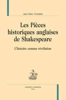 Les pièces historiques anglaises de Shakespeare - l'histoire comme révélation