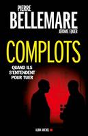 Complots, Quand ils s'entendent pour tuer