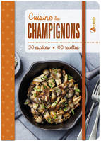 Cuisine des champignons - 26 espèces, 80 recettes