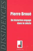Dissidences 11, Pierre Broue,Un Historien Engage dans Le