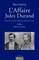 L'Affaire Jules Durand, Quand l'erreur judiciaire devient crime