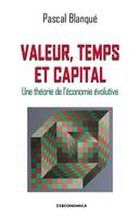 Valeur, temps et capital, Une théorie de l'économie évolutive