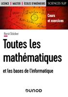 Toutes les mathématiques et les bases de l'informatique, Cours et exercices