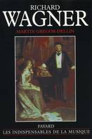 Richard Wagner, sa vie, son oeuvre, son siècle