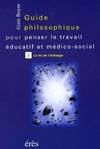 1-2, Guide philosophique pour penser le travail éducatif et médico-social - Tome 1