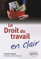 DROIT DU TRAVAIL EN CLAIR (LE)