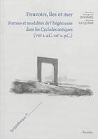 Pouvoirs, îles et mer, Formes et modalités de l'hégémonie dans les cyclades antiques, viie s. a.c.-iiie s. p.c.