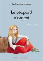 Les lueurs de traverses, 1, Les lueurs de traverse - tome 1 - Le Léopard d'argent