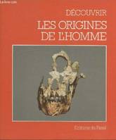 Découvrir les origines de l'Homme (Collection 