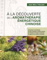 A la découverte de l'aromathérapie énergétique chinoise