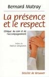 La présence et le respect, Ethique du soin et de l'accompagnement