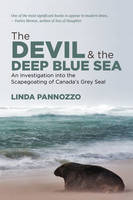 The Devil and the Deep Blue Sea, An Investigation into the Scapegoating of Canada’s Grey Seal