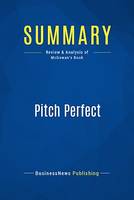 Summary: Pitch Perfect, Review and Analysis of Bill McGowan's Book