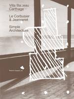 Architecture Simple, La Villa Baizeau à Carthage de Le Corbusier et Jeanneret