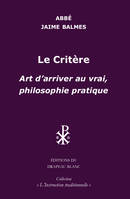 Le Critère, Art d'arriver au vrai, philosophie pratique