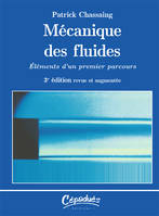 Mécanique des fluides - Éléments d’un premier parcours - 3e édition revue et augmentée, éléments d'un premier parcours