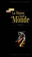 La maison au bord du monde: D'après le manuscrit découvert en 1877 par MMrs Tonnison et Berreggnog dans les ruines qui se trouvent au sud du village de Kraighten dand l'ouest de l'Irlande, d'après le manuscrit découvert en 1877 par MMrs Tonnison et Ber...