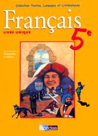 Français 5e - Livre Unique, livre unique