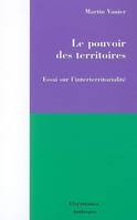 Le pouvoir des territoires - essai sur l'interterritorialité