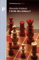 L'école des échecs., I, Le monde enchanté de la combinaison, L'Ecole des échecs