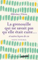 La grenouille qui ne savait pas qu'elle était cuite, Et autres leçons de vie