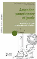 Amender, sanctionner et punir, Histoire de la peine du moyen âge au XXe siècle