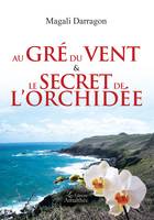 Au gré du vent et le secret de l'orchidée