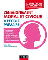 L'enseignement moral et civique à l'école primaire - La boîte à outils du professeur, La boite à outîls du professeur