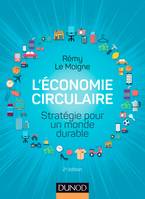 L'économie circulaire - 2e éd. - Stratégie pour un monde durable, Stratégie pour un monde durable