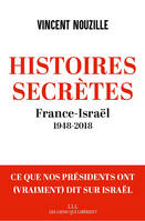 Histoires secrètes, France- Israël (1948-2018)