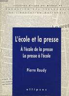 L'école et la presse - À l'école de la presse - La presse à l'école, à l'école de la presse, la presse à l'école