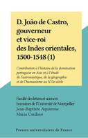 D. João de Castro, gouverneur et vice-roi des Indes orientales, 1500-1548 (1), Contribution à l'histoire de la domination portugaise en Asie et à l'étude de l'astronautique, de la géographie et de l'humanisme au XVIe siècle