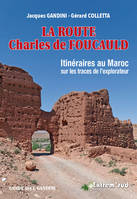 La Route Charles de Foucauld, Itinéraires au Maroc sur les traces de l'explorateur