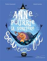 Anne Pourrie, la sorcière sous ton lit, La sorcière sous ton lit