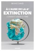 A l'aube de la 6e extinction, Comment habiter la Terre