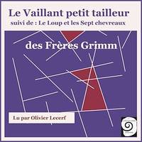 Le Vaillant petit tailleur, suivi de : Le Loup et les sept chevreaux