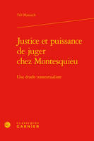 Justice et puissance de juger chez Montesquieu, Une étude contextualiste