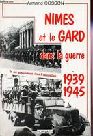 NIMES ET LE GARD DANS LA GUERRE - la vie quotidienne sous l'occupation 1939-1945.