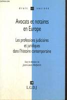 Avocats et notaires en Europe - Les professions judiciaires et juridiques dans l'histoire contemporaine (Collection 