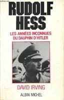 Rudolf Hess, Les années inconnues du dauphin d'Hitler, 1941-1945