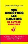 Nos ancetres les gaulois et autres fadaises l'histoire de france sans les clichés, l'histoire de France sans les clichés