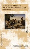 Le débat des années 1840 sur l'abolition de l'esclavage, Une anthologie