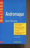 Andromaque, Jean Racine - "Balises", résumé analytique...