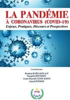 LA PANDÉMIE À CORONAVIRUS (COVID-19), Enjeux, Pratiques, Discours et Prospectives