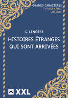 Histoires étranges qui sont arrivées, grands caractères, format xxl, édition accessible pour les malvoyants