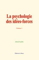 La psychologie des idées-forces (volume 1)