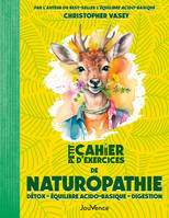 Petit Cahier d'exercices de naturopathie, Détox - équilibre acido-basique - digestion